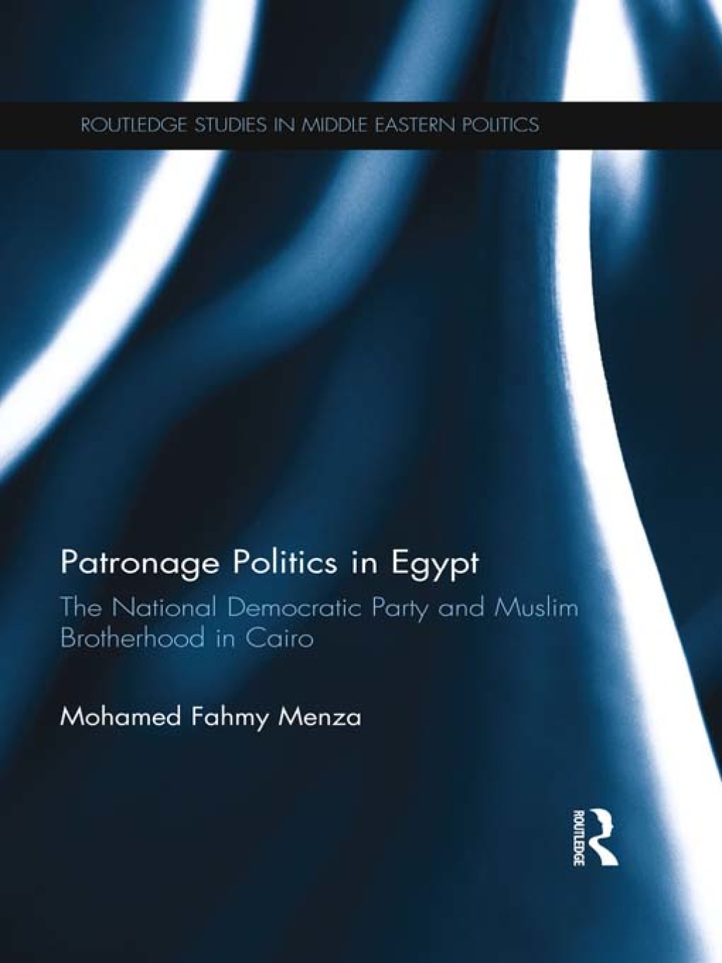 Patronage Politics in Egypt The National Democratic Party and Muslim Brotherhood in Cairo 1st Edition â€“ PDF/EPUB Version Downloadable