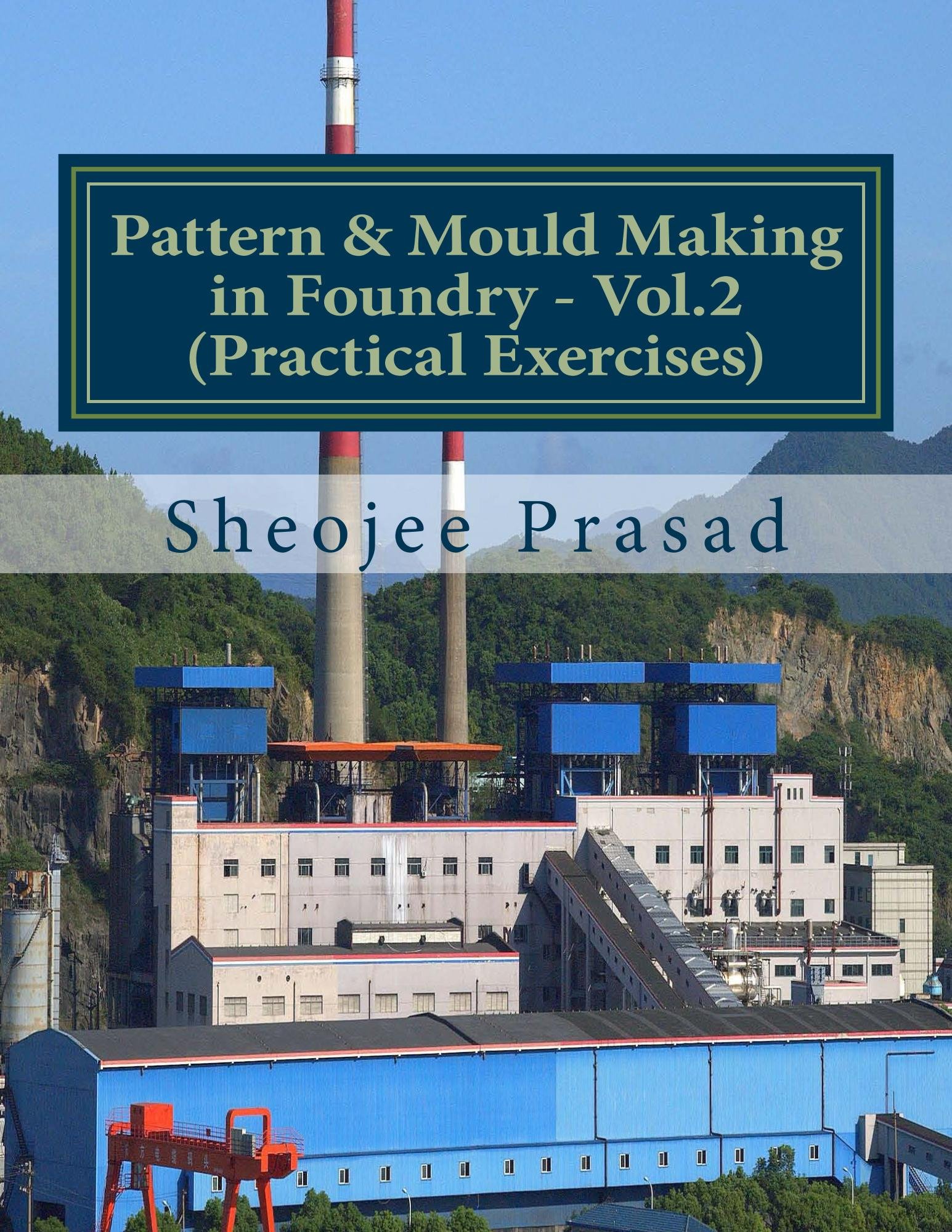 Pattern & Mould Making in Foundry – Vol.2 (Practical Exercises) – PDF ...