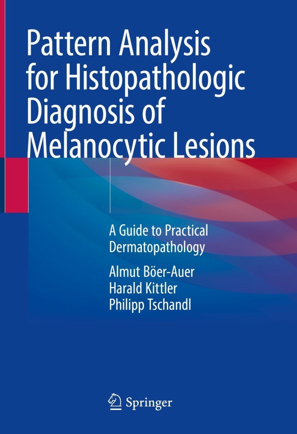 Pattern Analysis for Histopathologic Diagnosis of Melanocytic Lesions A Guide to Practical Dermatopathology  â€“ PDF/EPUB Version Downloadable