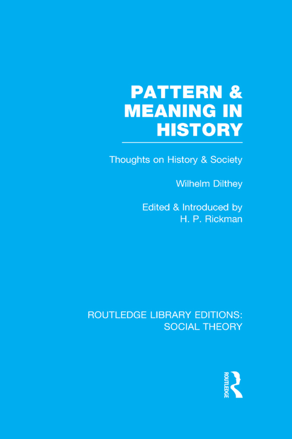 Pattern and Meaning in History (RLE Social Theory) Wilhelm Dilthey's Thoughts on History and Society 1st Edition â€“ PDF/EPUB Version Downloadable