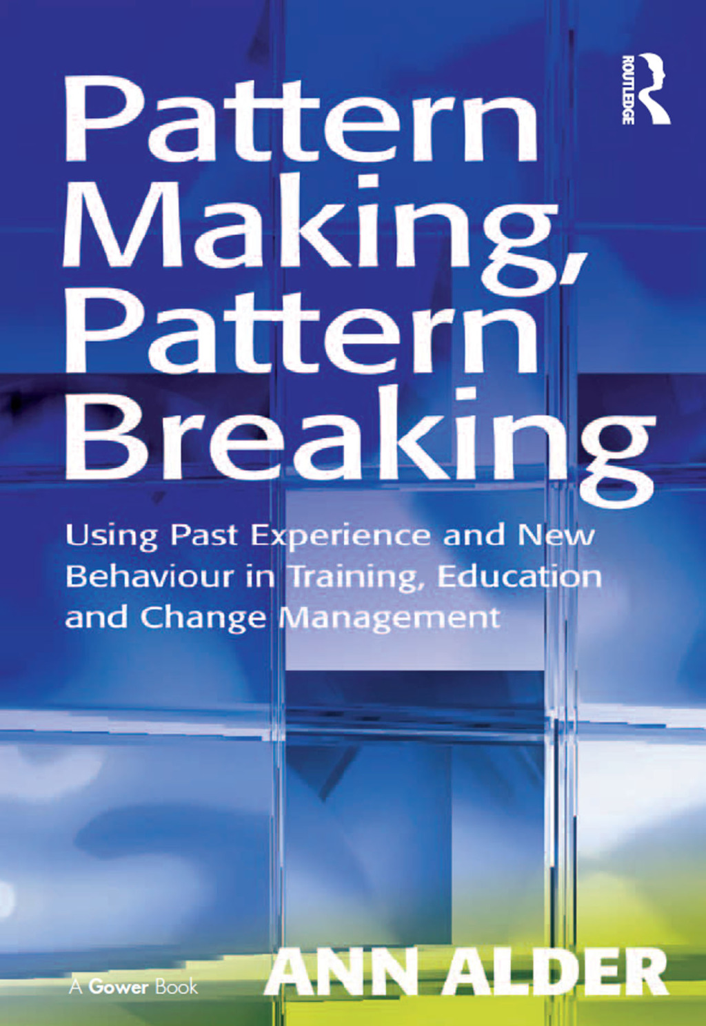 Pattern Making, Pattern Breaking Using Past Experience and New Behaviour in Training, Education and Change Management 1st Edition â€“ PDF/EPUB Version Downloadable