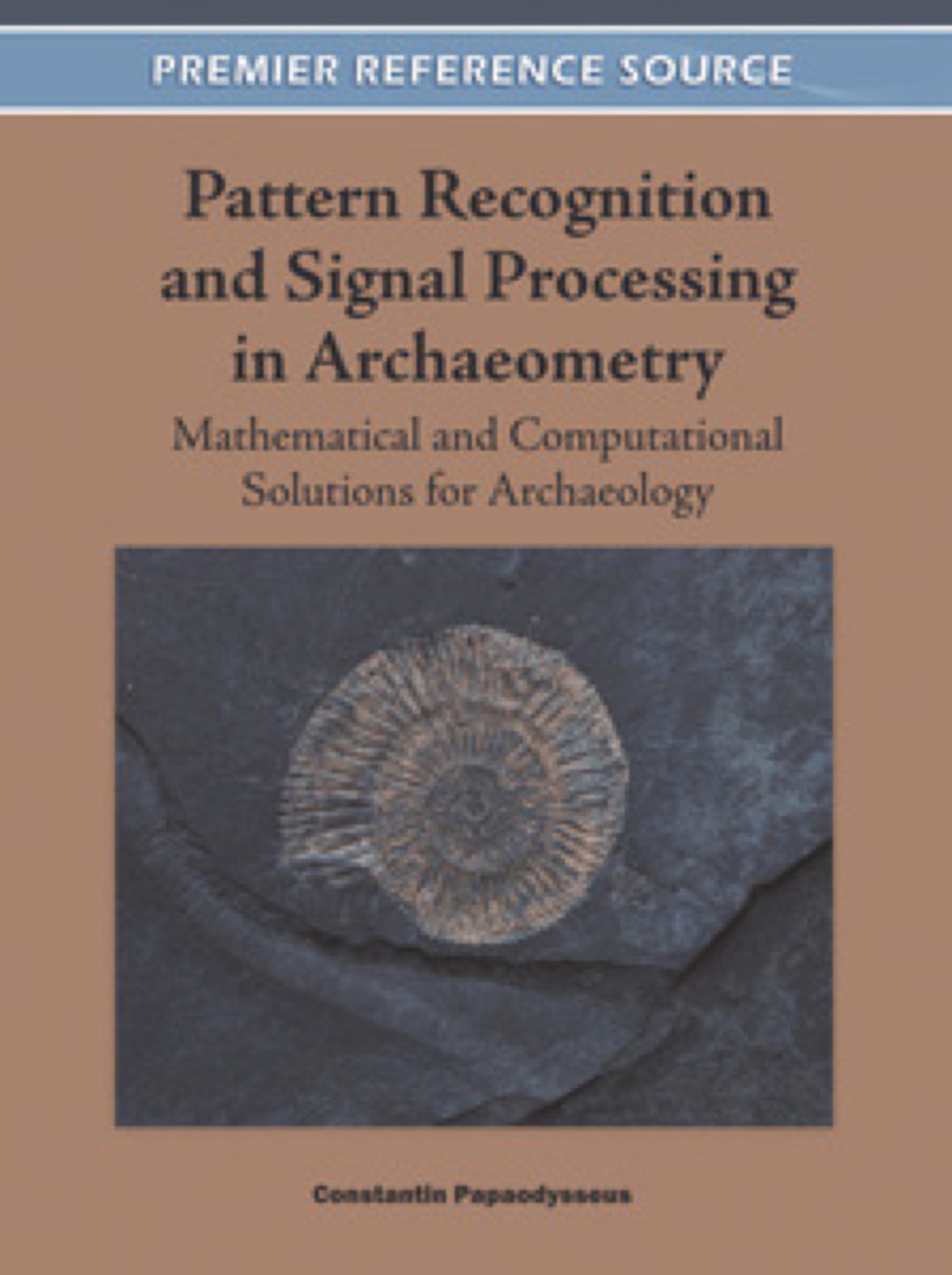 Pattern Recognition and Signal Processing in Archaeometry Mathematical and Computational Solutions for Archaeology  â€“ PDF/EPUB Version Downloadable