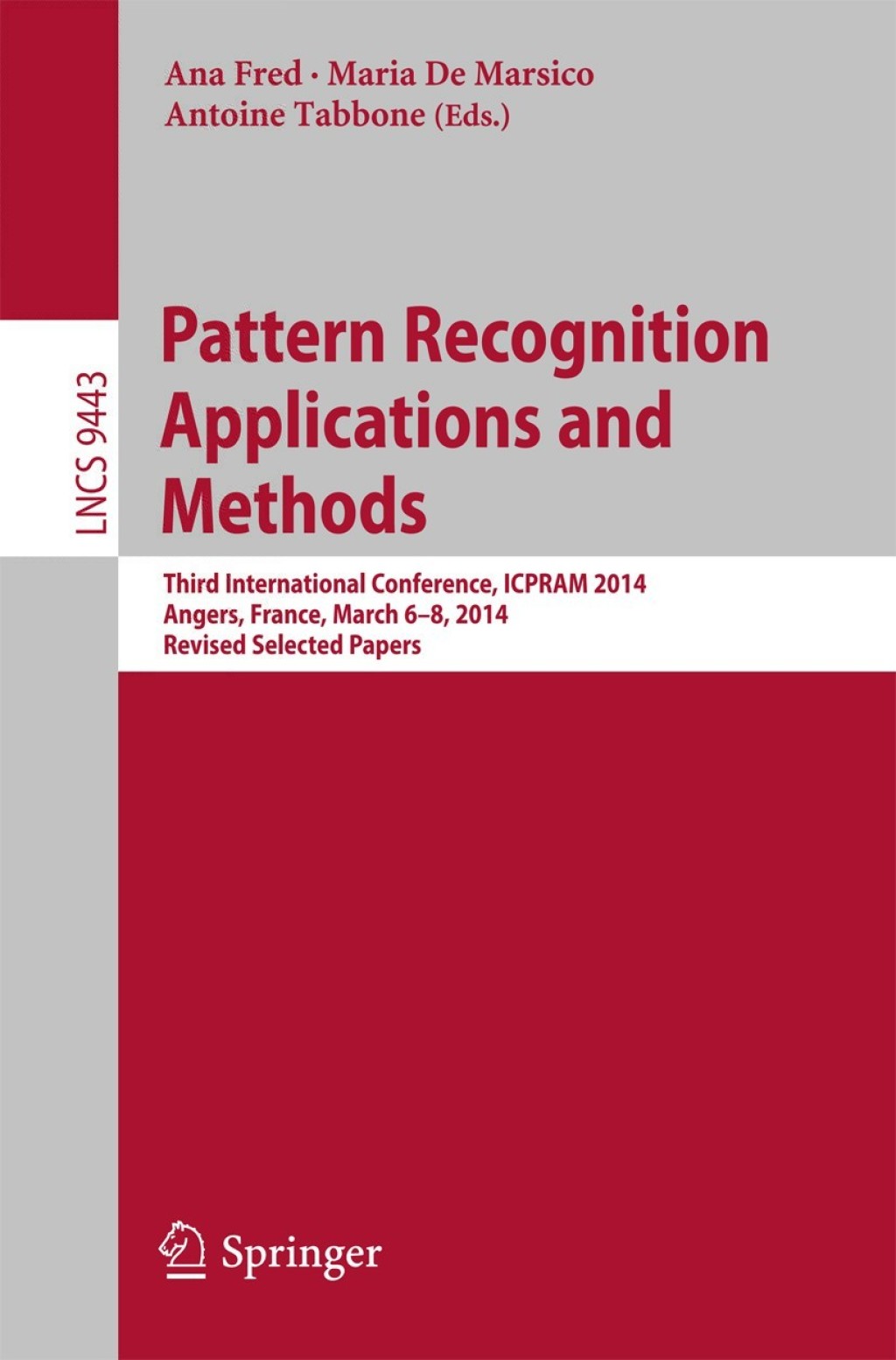 Pattern Recognition Applications and Methods Third International Conference, ICPRAM 2014, Angers, France, March 6-8, 2014, Revised Selected Papers  â€“ PDF/EPUB Version Downloadable