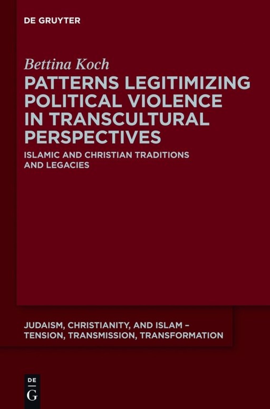 Patterns Legitimizing Political Violence in Transcultural Perspectives Islamic and Christian Traditions and Legacies 1st Edition â€“ PDF/EPUB Version Downloadable