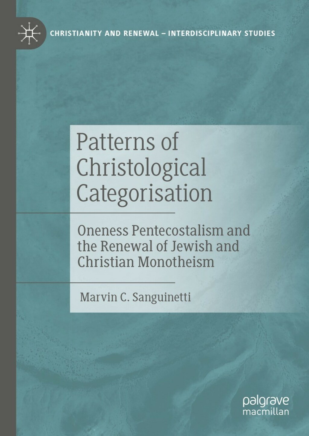 Patterns of Christological Categorisation Oneness Pentecostalism and the Renewal of Jewish and Christian Monotheism  â€“ PDF/EPUB Version Downloadable
