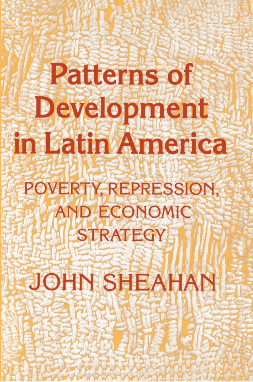 Patterns of Development in Latin America Poverty, Repression, and Economic Strategy  â€“ PDF/EPUB Version Downloadable