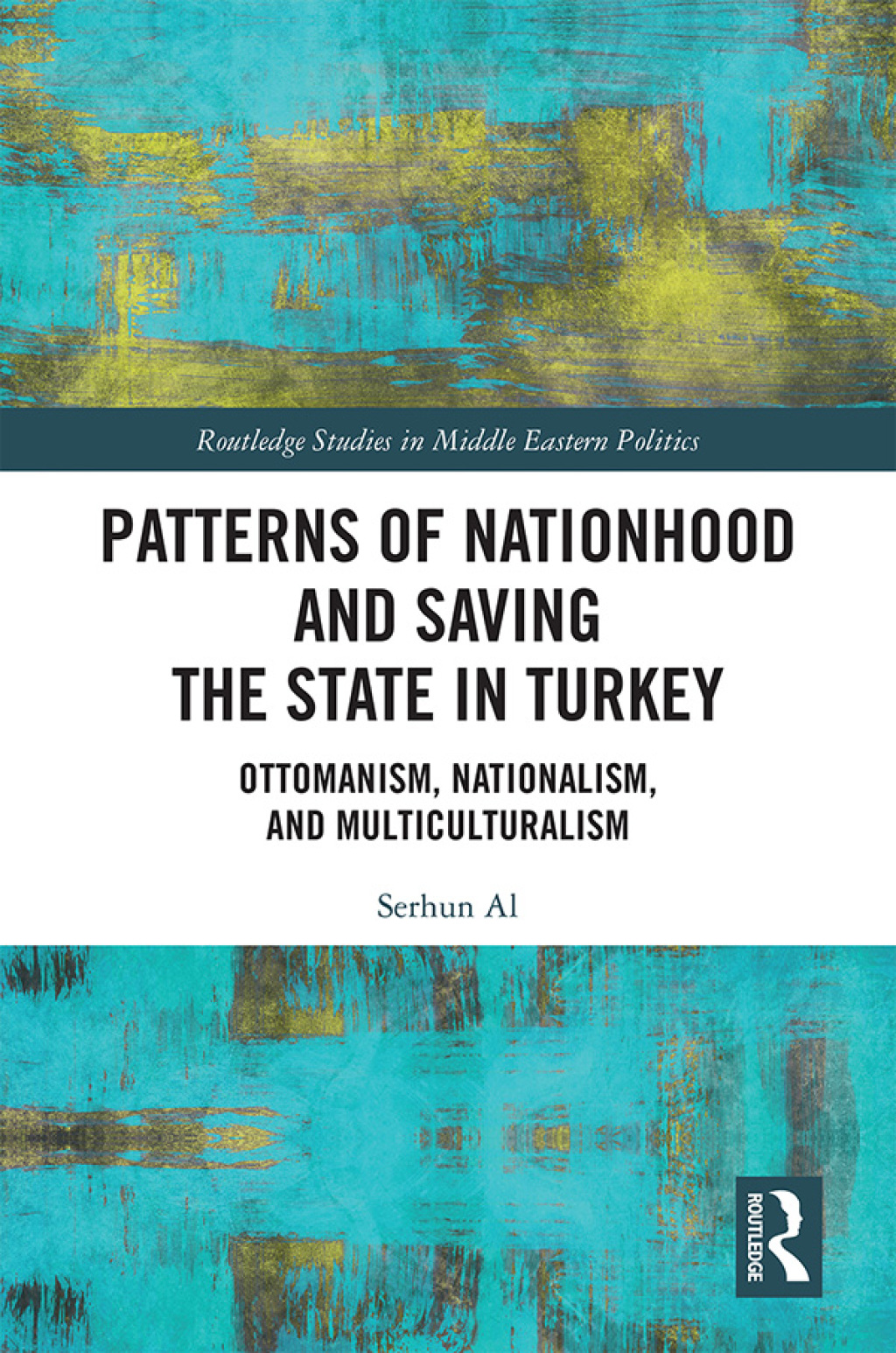 Patterns of Nationhood and Saving the State in Turkey Ottomanism, Nationalism and Multiculturalism 1st Edition â€“ PDF/EPUB Version Downloadable