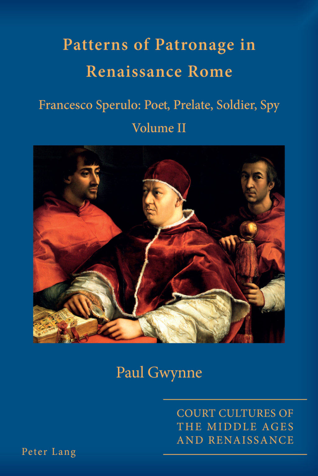 Patterns of Patronage in Renaissance Rome Francesco Sperulo: Poet, Prelate, Soldier, Spy â€“ Volume II 1st Edition â€“ PDF/EPUB Version Downloadable