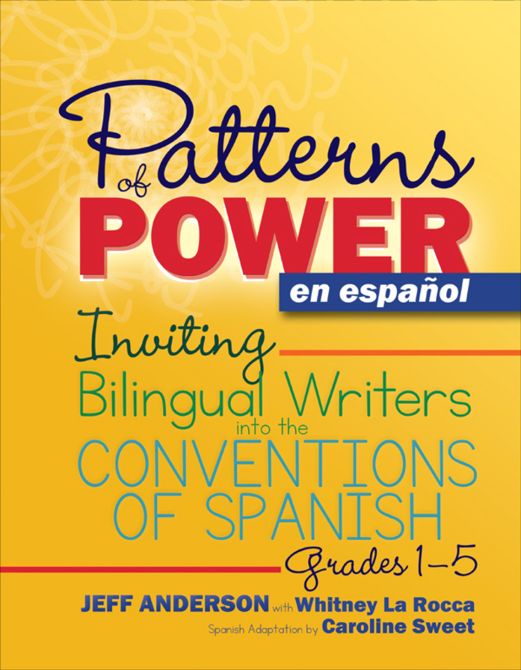 Patterns of Power en espaÃ±ol, Grades 1-5 Inviting Bilingual Writers into the Conventions of Spanish 1st Edition â€“ PDF/EPUB Version Downloadable