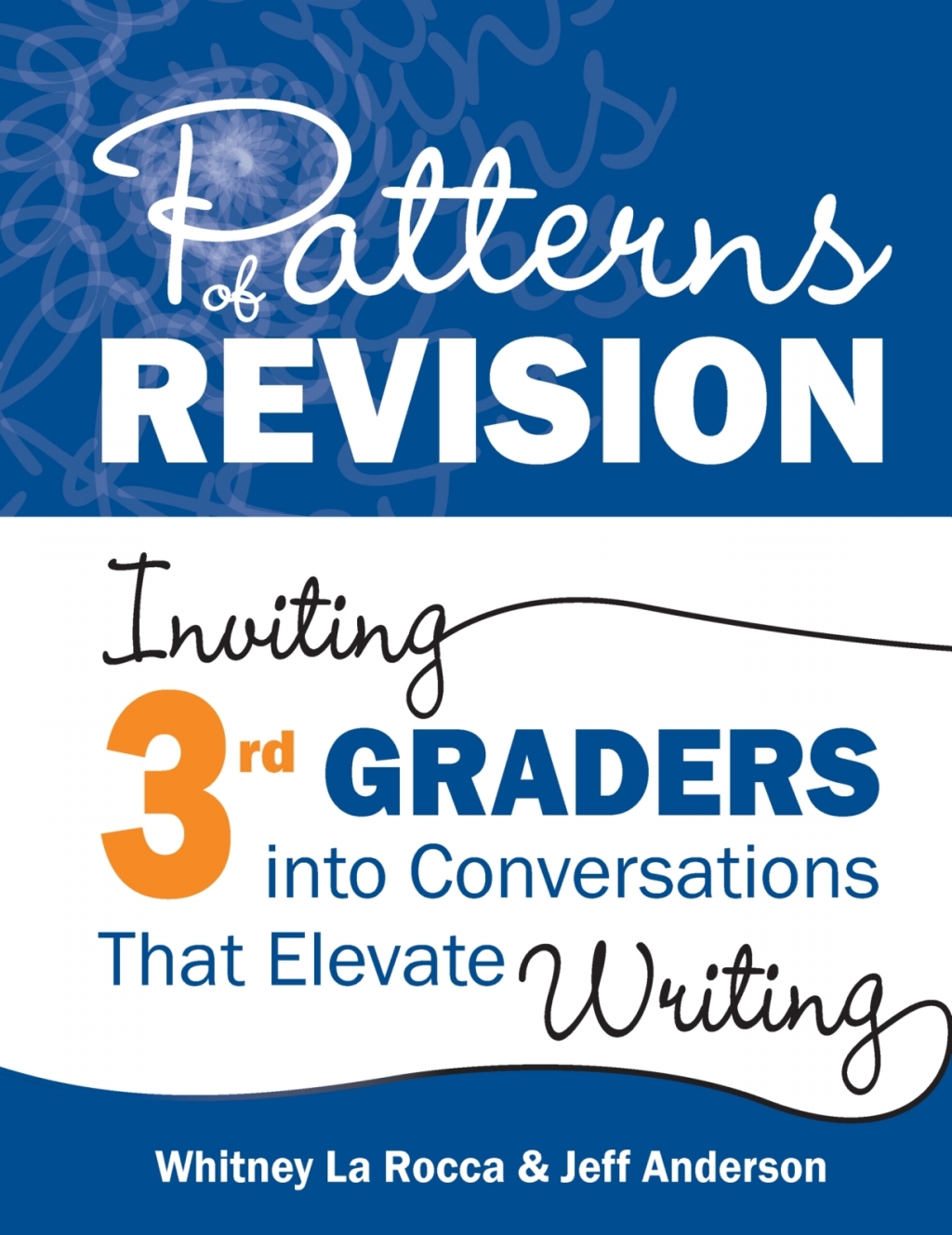 Patterns of Revision, Grade 3 Inviting 3rd Graders into Conversations That Elevate Writing 1st Edition â€“ PDF/EPUB Version Downloadable
