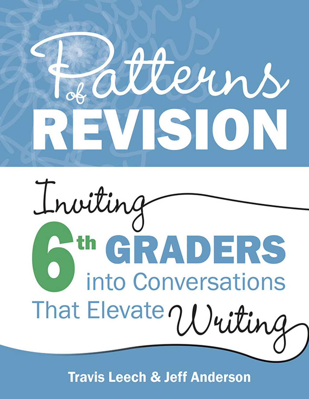 Patterns of Revision, Grade 6 Inviting 6th Graders into Conversations That Elevate Writing 1st Edition â€“ PDF/EPUB Version Downloadable