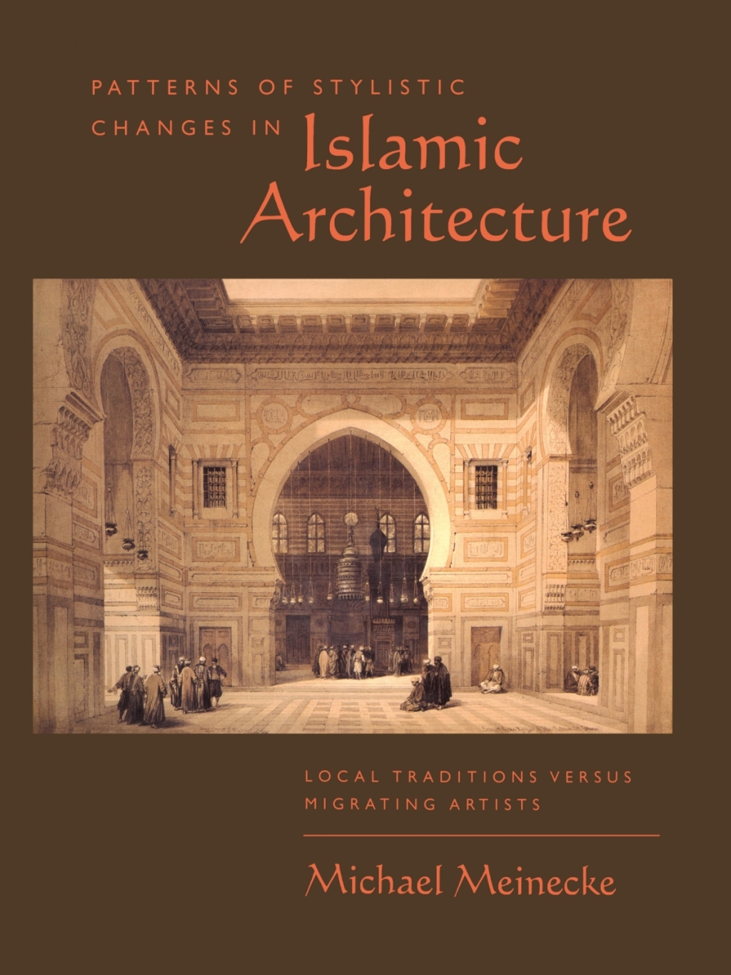 Patterns of Stylistic Changes in Islamic Architecture Local Traditions Versus Migrating Artists  â€“ PDF/EPUB Version Downloadable