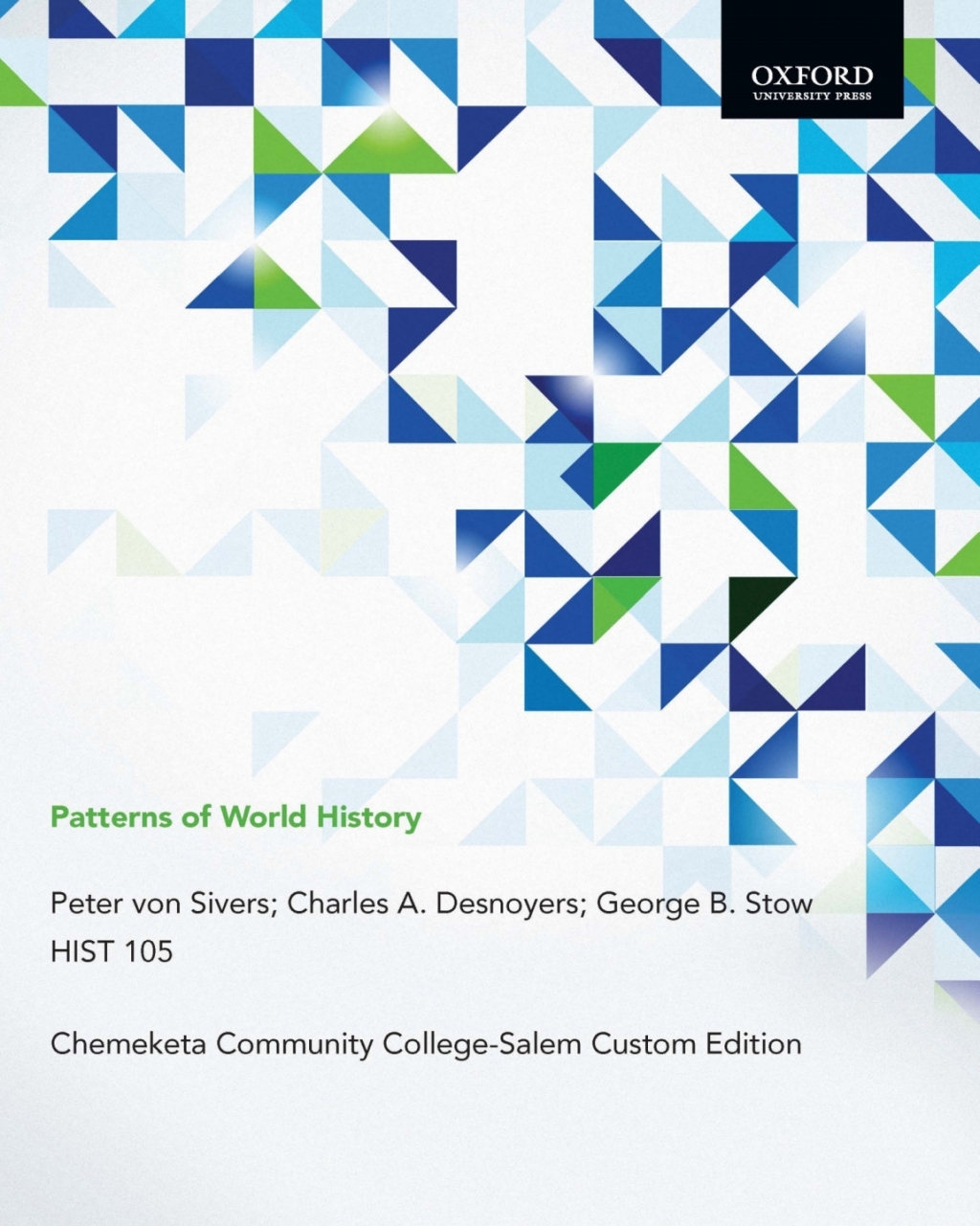 Patterns of World History, Peter von Sivers; Charles A. Desnoyers; George B. StowHIST 105 Chemeketa Community College-Salem Custom Edition  â€“ PDF/EPUB Version Downloadable