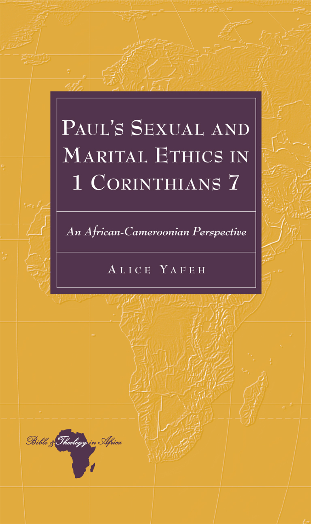 Paulâ€™s Sexual and Marital Ethics in 1 Corinthians 7 An African-Cameroonian Perspective 1st Edition â€“ PDF/EPUB Version Downloadable