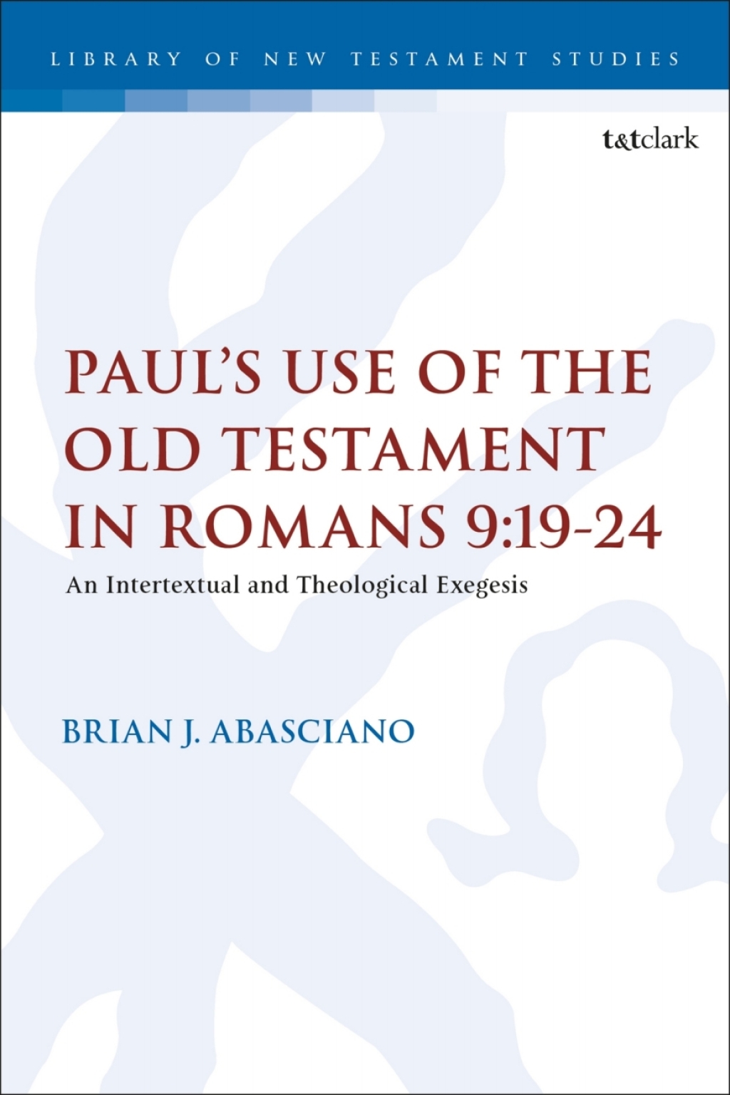 Paulâ€™s Use of the Old Testament in Romans 9:19-24 An Intertextual and Theological Exegesis 1st Edition â€“ PDF/EPUB Version Downloadable