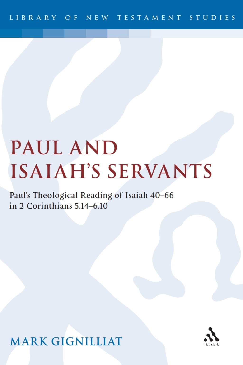 Paul and Isaiah's Servants Paul's Theological Reading of Isaiah 40-66 in 2 Corinthians 5:14-6:10 1st Edition â€“ PDF/EPUB Version Downloadable