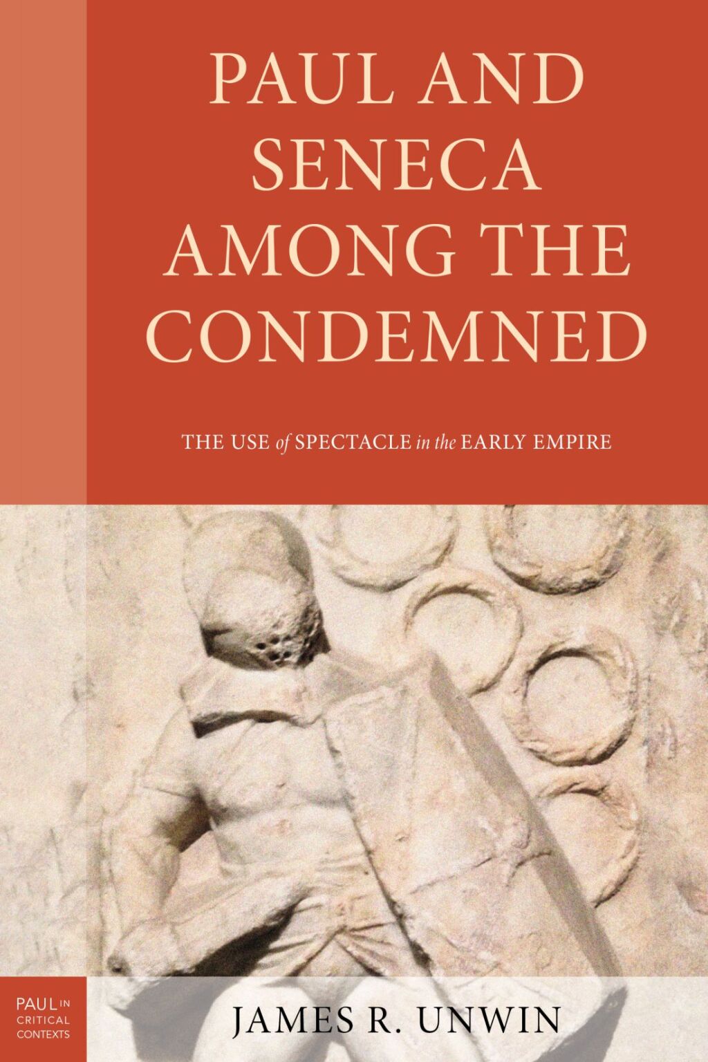 Paul and Seneca Among the Condemned The Use of Spectacle in the Early Empire 1st Edition â€“ PDF/EPUB Version Downloadable
