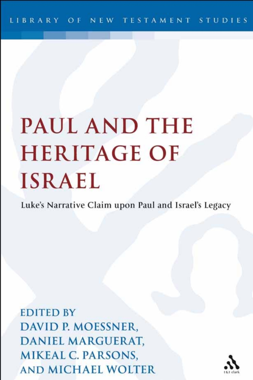 Paul and the Heritage of Israel Paul's Claim upon Israel's Legacy in Luke and Acts in the Light of the Pauline Letters 1st Edition â€“ PDF/EPUB Version Downloadable