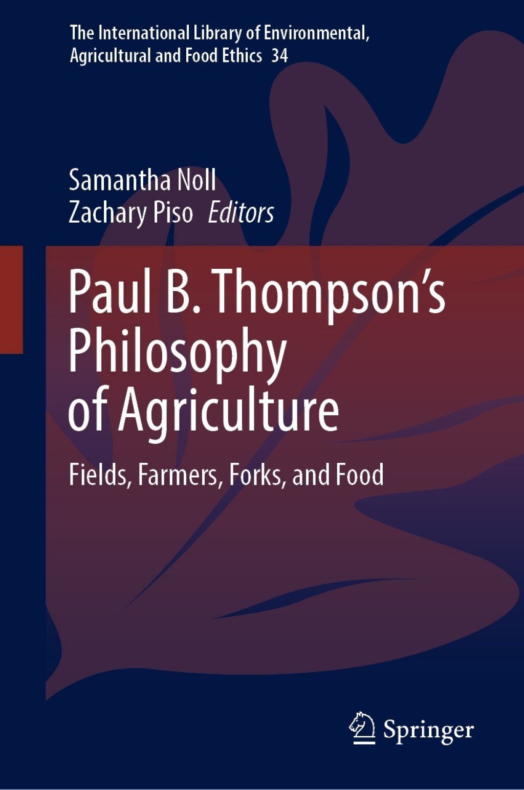 Paul B. Thompson's Philosophy of Agriculture Fields, Farmers, Forks, and Food  â€“ PDF/EPUB Version Downloadable