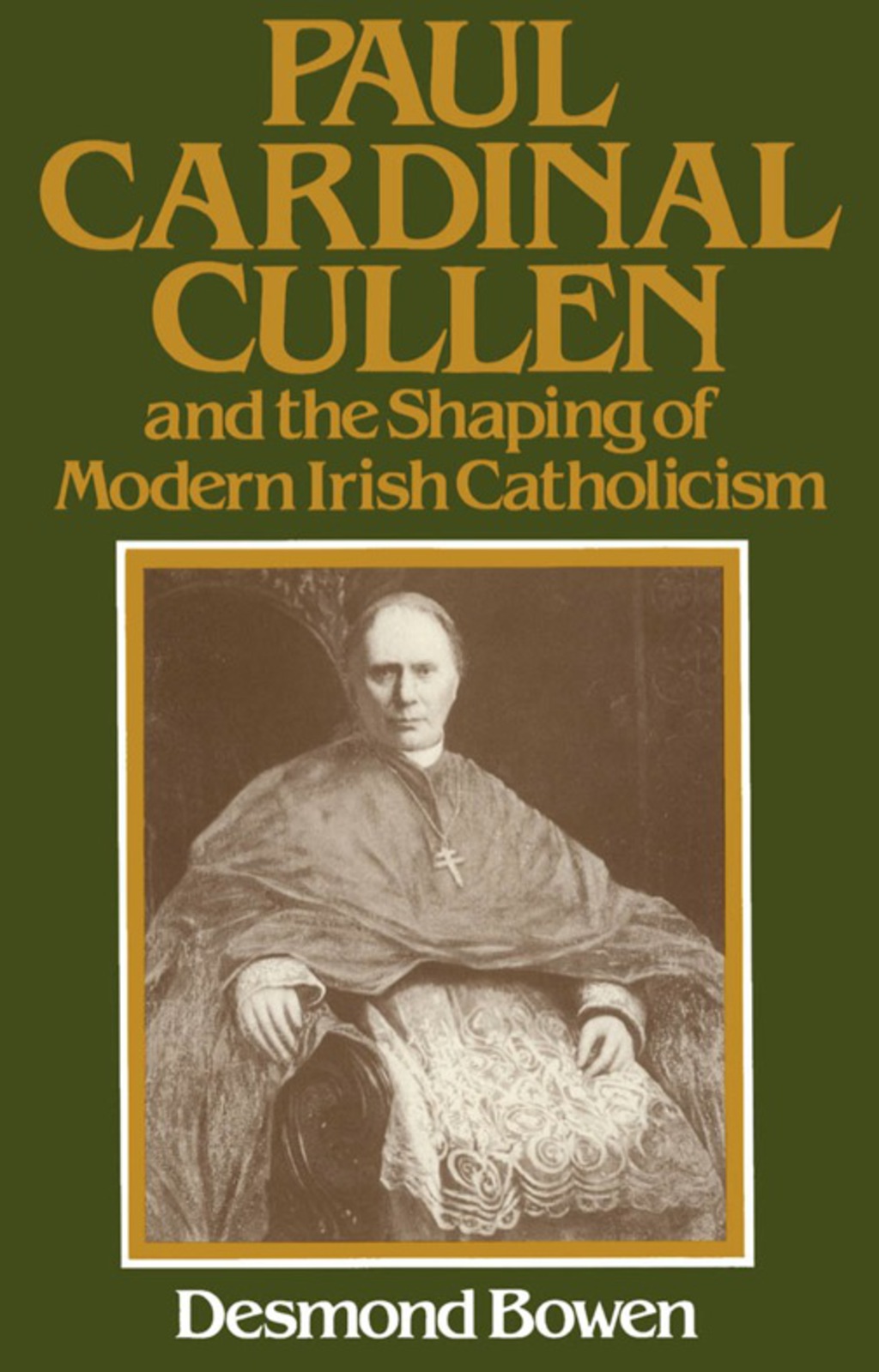 Paul Cardinal Cullen and the Shaping of Modern Irish Catholicism  â€“ PDF/EPUB Version Downloadable