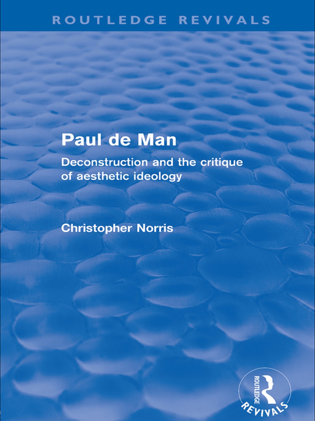 Paul de Man (Routledge Revivals) Deconstruction and the Critique of Aesthetic Ideology 1st Edition â€“ PDF/EPUB Version Downloadable