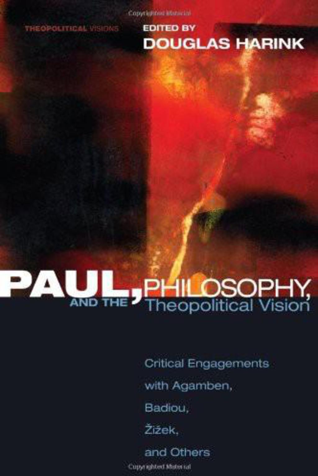 Paul, Philosophy, and the Theopolitical Vision Critical Engagements with Agamben, Badiou, Zizek, and Others  â€“ PDF/EPUB Version Downloadable
