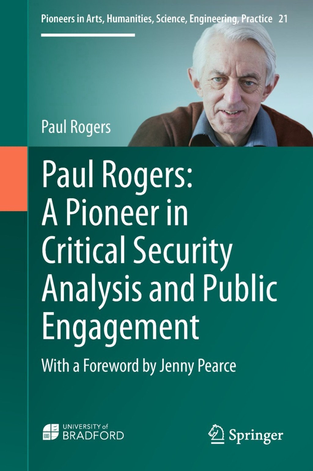 Paul Rogers: A Pioneer in Critical Security Analysis and Public Engagement With a Foreword by Jenny Pearce  â€“ PDF/EPUB Version Downloadable