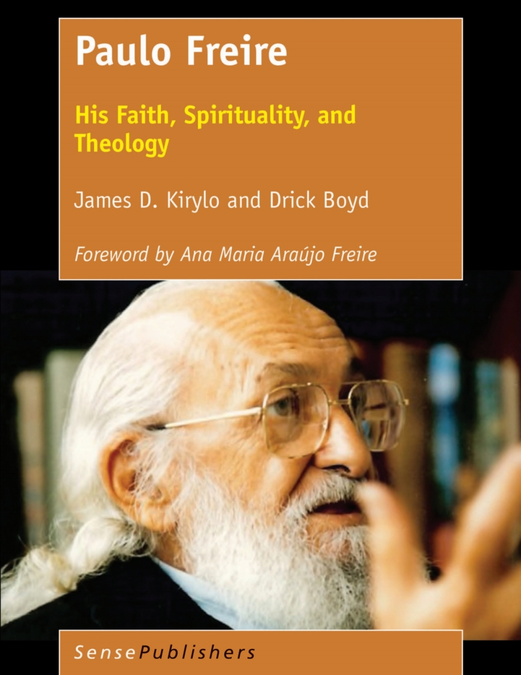 Paulo Freire His Faith, Spirituality, and Theology  â€“ PDF/EPUB Version Downloadable