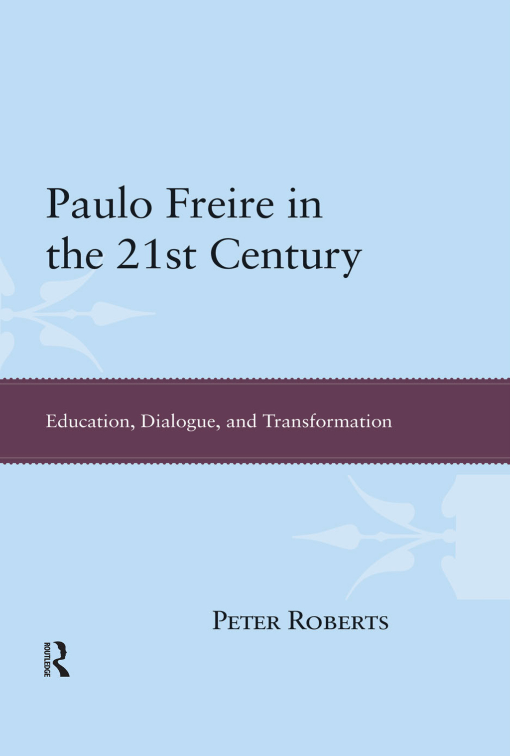 Paulo Freire in the 21st Century Education, Dialogue and Transformation 1st Edition â€“ PDF/EPUB Version Downloadable