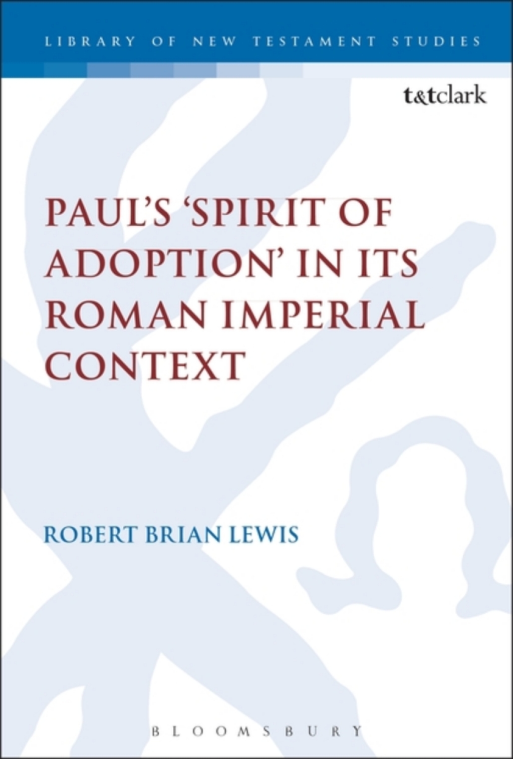 Paul's 'Spirit of Adoption' in its Roman Imperial Context 1st Edition â€“ PDF/EPUB Version Downloadable