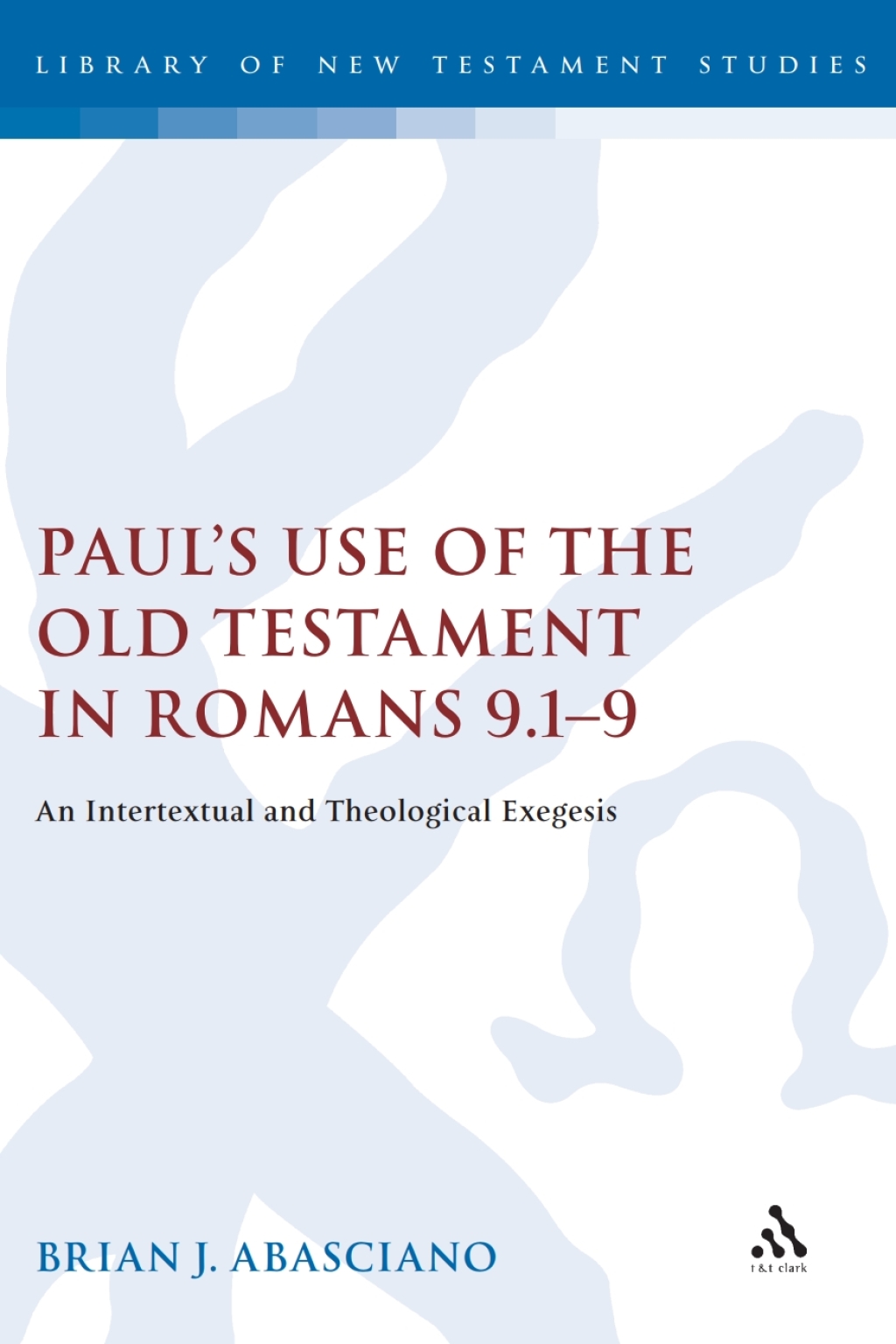 Paul's Use of the Old Testament in Romans 9.1-9 An Intertextual and Theological Exegesis 1st Edition â€“ PDF/EPUB Version Downloadable