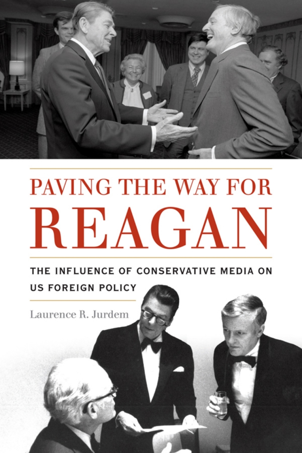 Paving the Way for Reagan The Influence of Conservative Media on US Foreign Policy  â€“ PDF/EPUB Version Downloadable