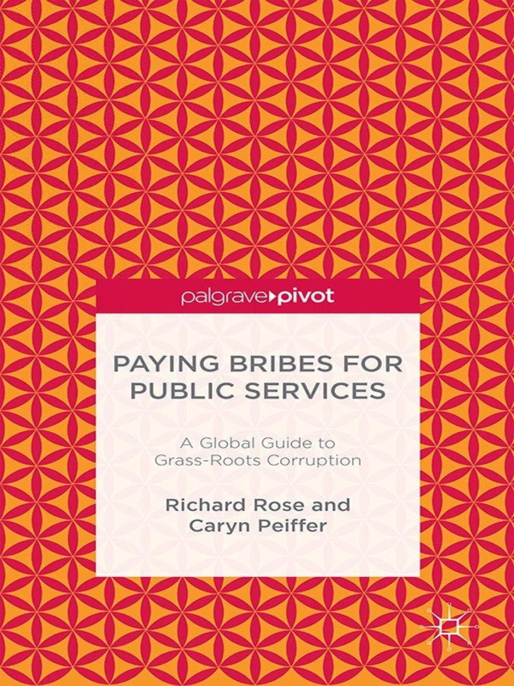 Paying Bribes for Public Services A Global Guide to Grass-Roots Corruption  â€“ PDF/EPUB Version Downloadable