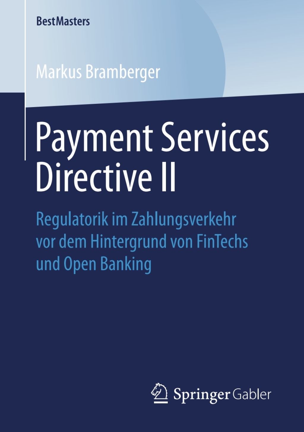 Payment Services Directive II Regulatorik im Zahlungsverkehr vor dem Hintergrund von FinTechs und Open Banking  â€“ PDF/EPUB Version Downloadable