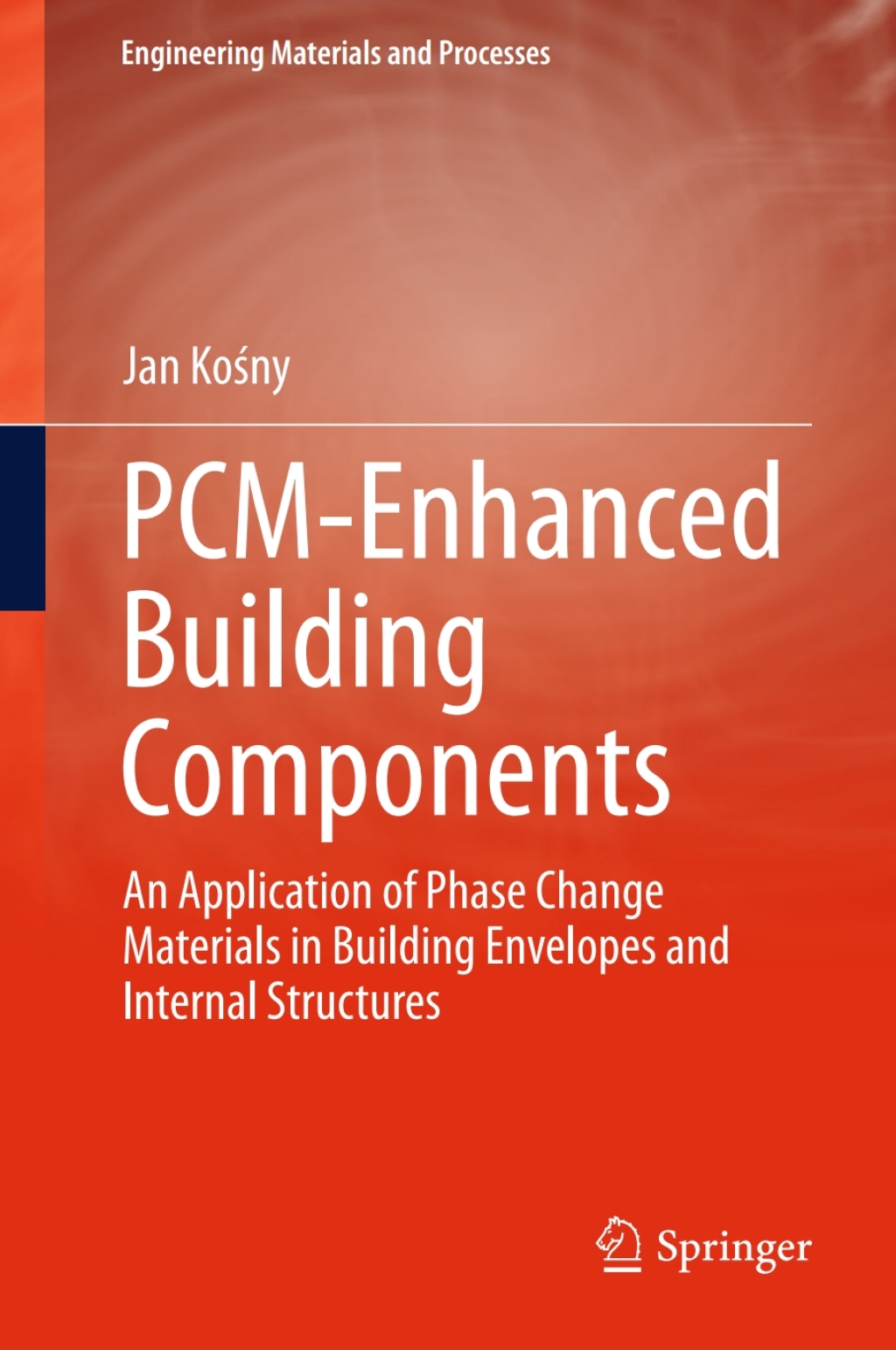 PCM-Enhanced Building Components An Application of Phase Change Materials in Building Envelopes and Internal Structures  â€“ PDF/EPUB Version Downloadable