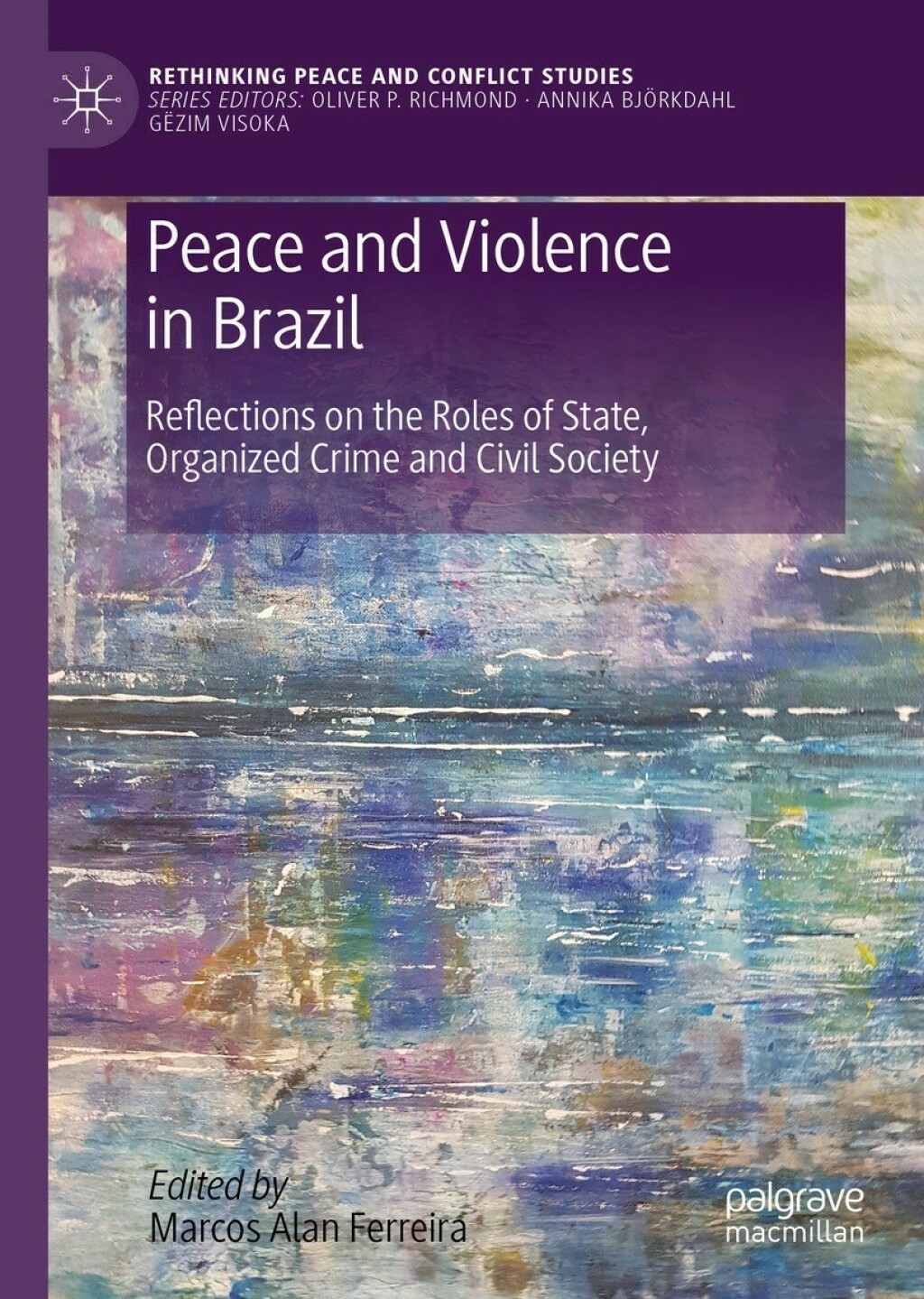 Peace and Violence in Brazil Reflections on the Roles of State, Organized Crime and Civil Society  â€“ PDF/EPUB Version Downloadable