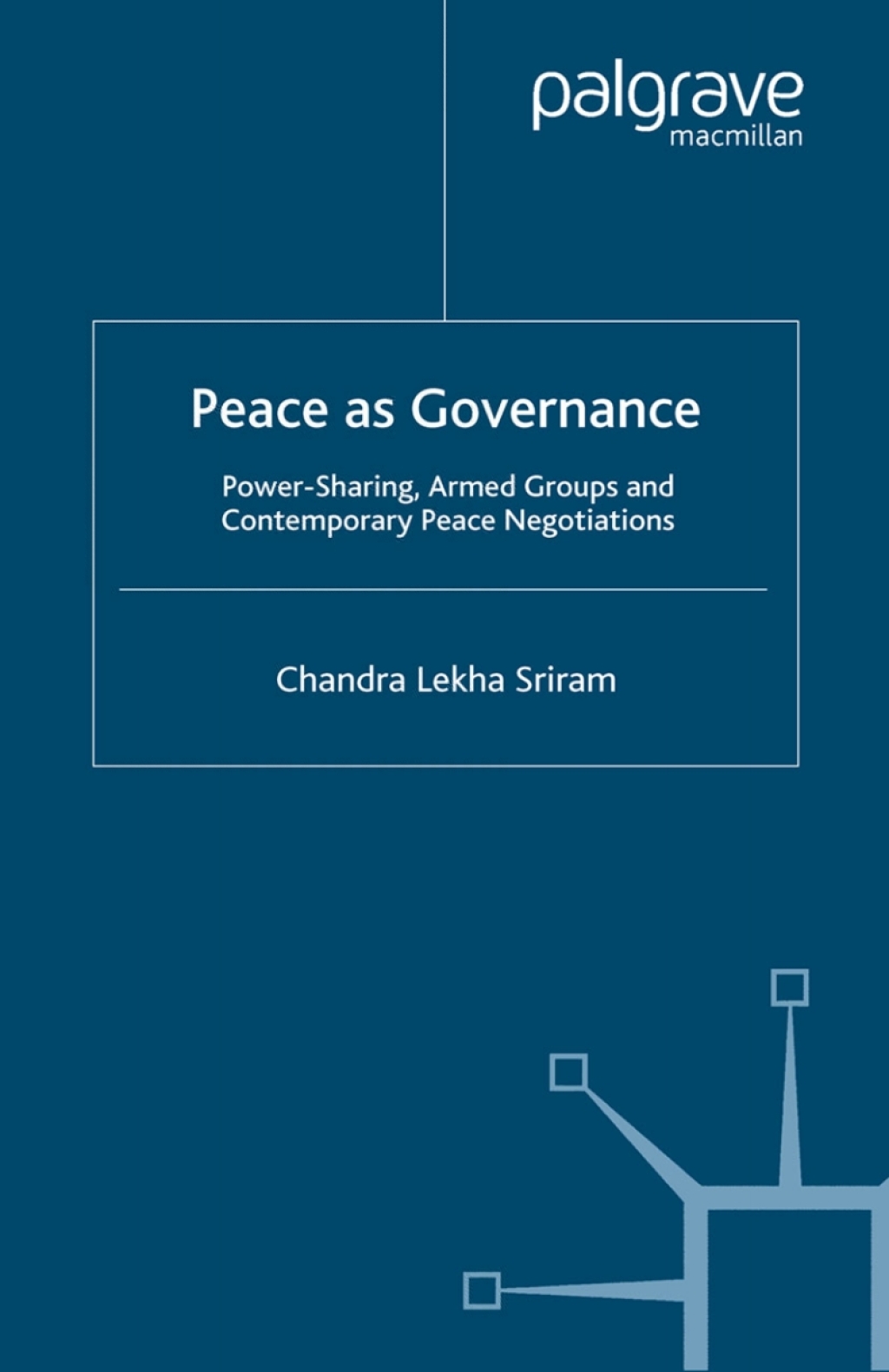 Peace as Governance Power-Sharing, Armed Groups and Contemporary Peace Negotiations  â€“ PDF/EPUB Version Downloadable