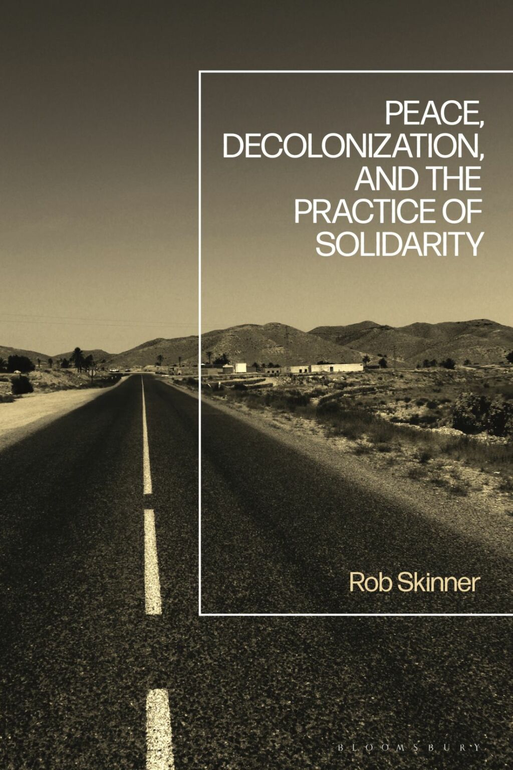 Peace, Decolonization, and the Practice of Solidarity 1st Edition â€“ PDF/EPUB Version Downloadable