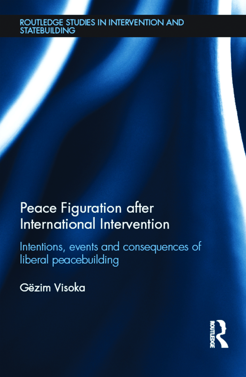 Peace Figuration after International Intervention Intentions, Events and Consequences of Liberal Peacebuilding 1st Edition â€“ PDF/EPUB Version Downloadable
