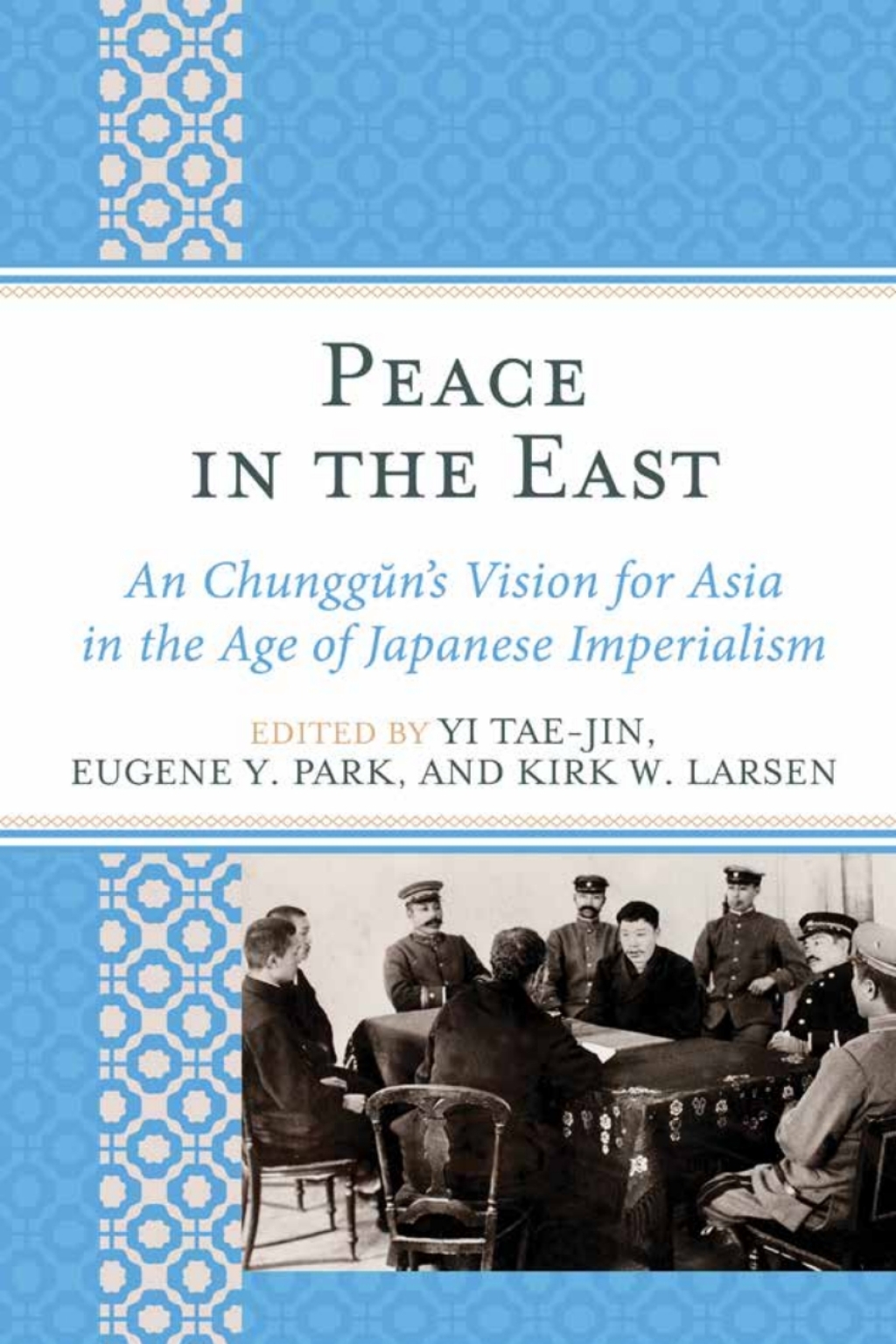 Peace in the East An Chunggun's Vision for Asia in the Age of Japanese Imperialism 1st Edition â€“ PDF/EPUB Version Downloadable