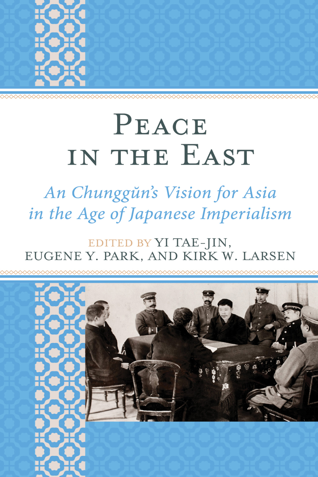 Peace in the East An Chunggun's Vision for Asia in the Age of Japanese Imperialism 1st Edition â€“ PDF/EPUB Version Downloadable