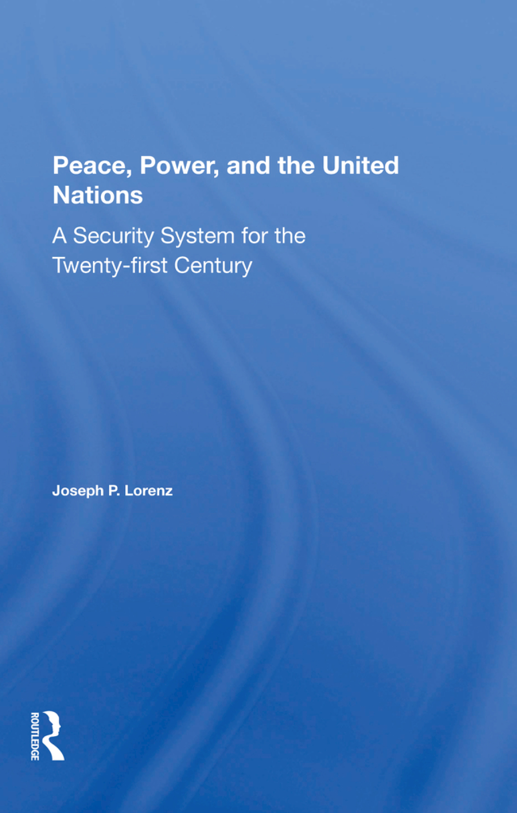 Peace, Power, And The United Nations A Security System For The Twenty-first Century 1st Edition â€“ PDF/EPUB Version Downloadable