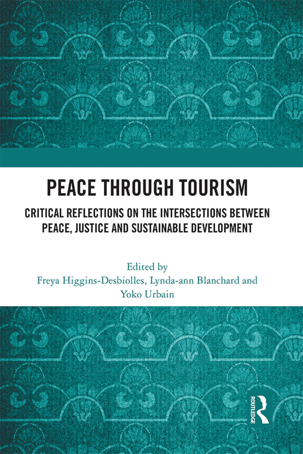Peace Through Tourism Critical Reflections on the Intersections between Peace, Justice and Sustainable Development 1st Edition â€“ PDF/EPUB Version Downloadable