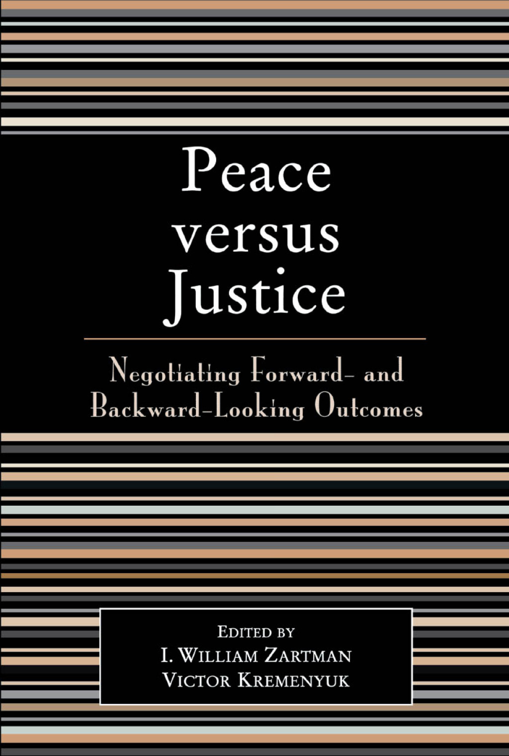 Peace versus Justice Negotiating Forward- and Backward-Looking Outcomes 1st Edition â€“ PDF/EPUB Version Downloadable