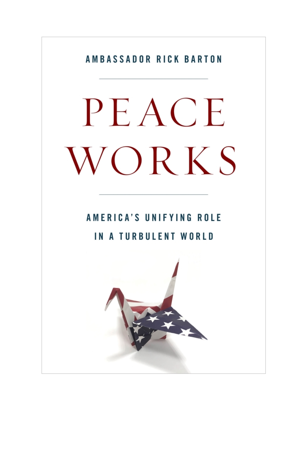 Peace Works America's Unifying Role in a Turbulent World 1st Edition â€“ PDF/EPUB Version Downloadable