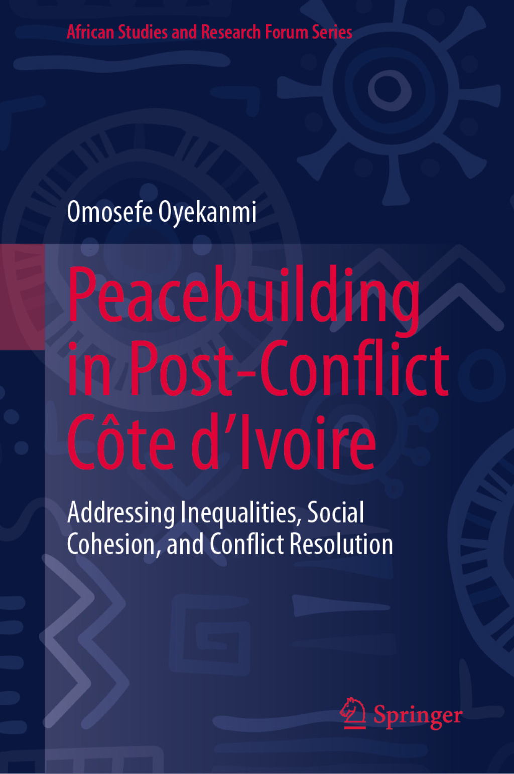 Peacebuilding in Post-Conflict CÃ´te d'Ivoire Addressing Inequalities, Social Cohesion, and Conflict Resolution  â€“ PDF/EPUB Version Downloadable