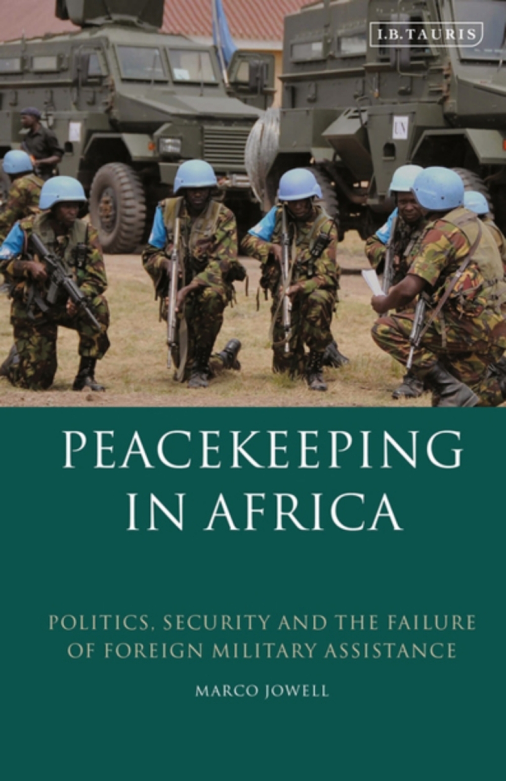 Peacekeeping in Africa Politics, Security and the Failure of Foreign Military Assistance 1st Edition â€“ PDF/EPUB Version Downloadable