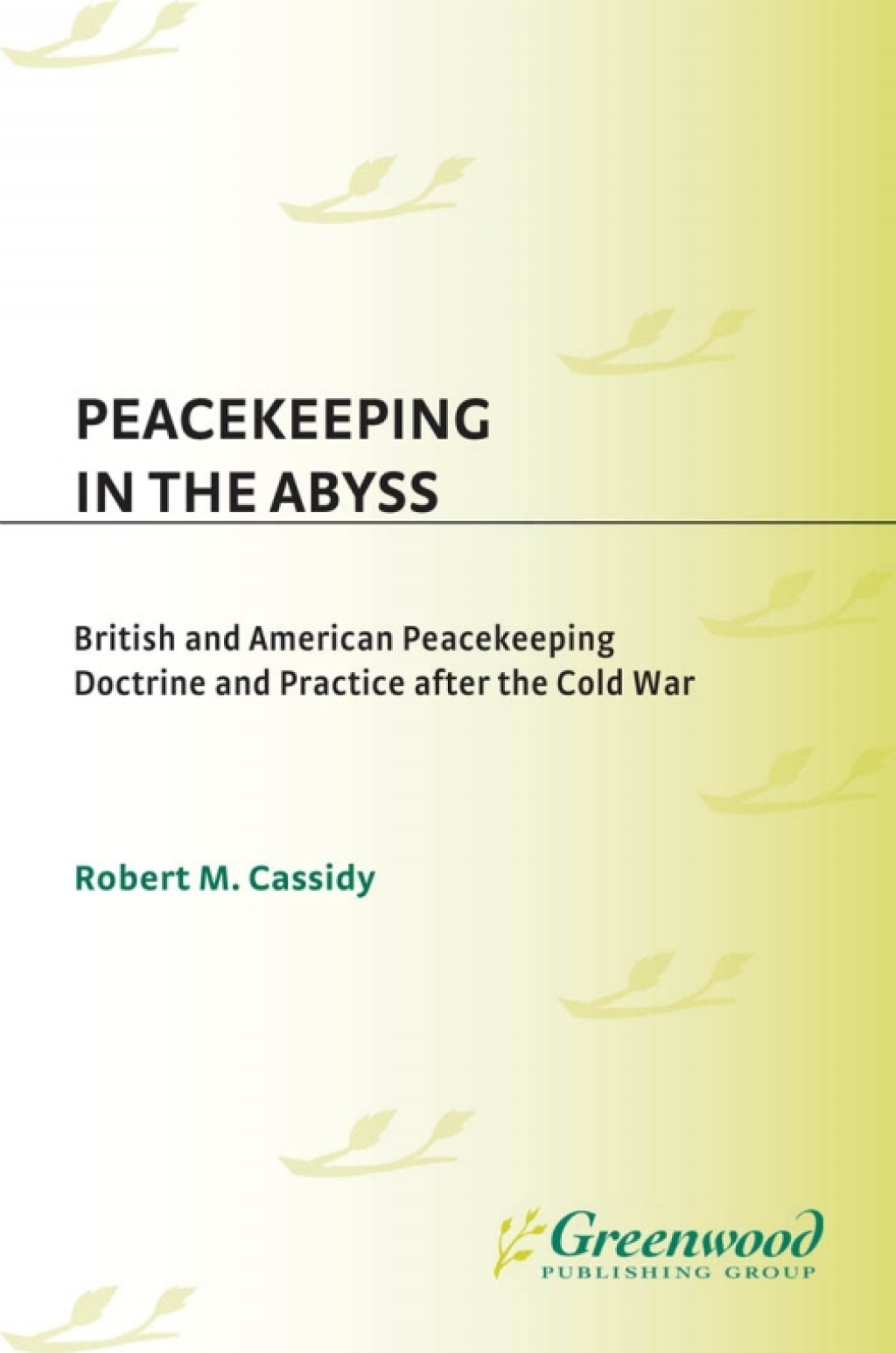 Peacekeeping in the Abyss British and American Peacekeeping Doctrine and Practice after the Cold War 1st Edition â€“ PDF/EPUB Version Downloadable