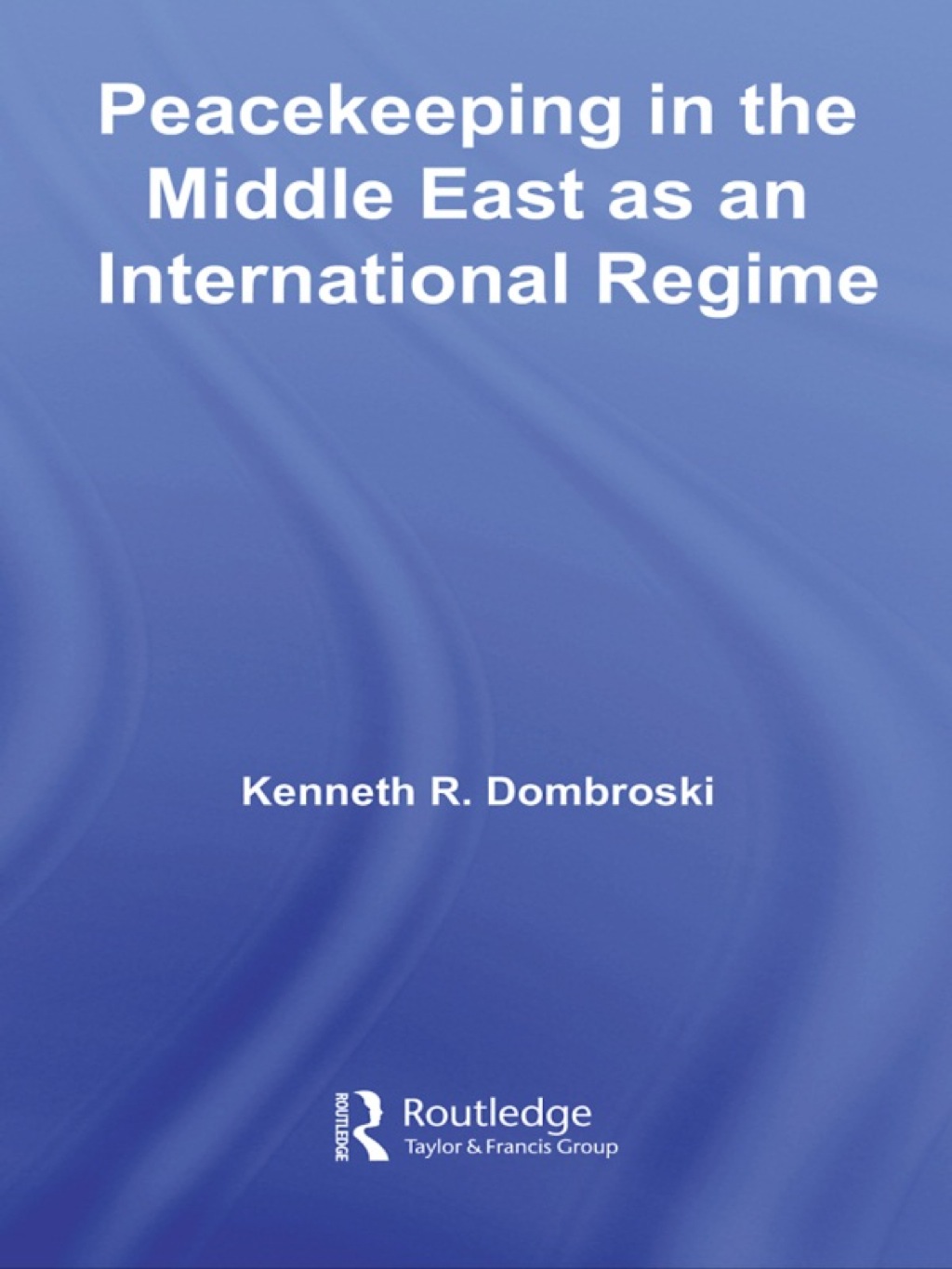Peacekeeping in the Middle East as an International Regime 1st Edition â€“ PDF/EPUB Version Downloadable