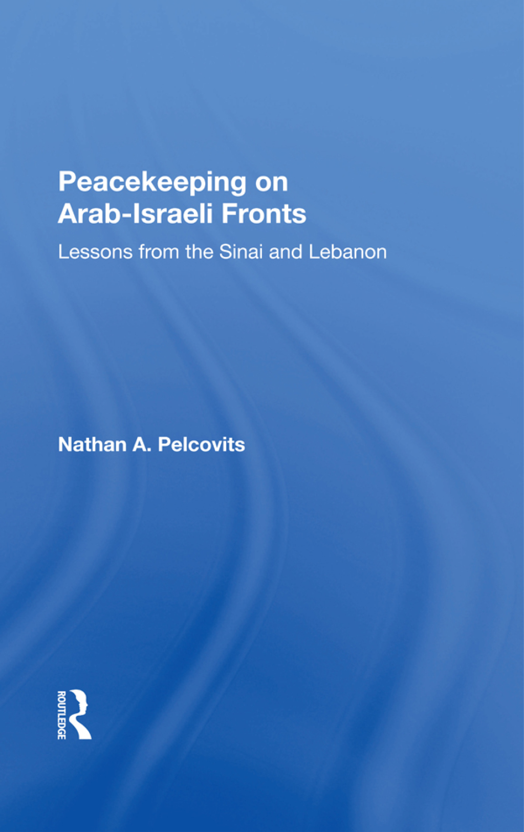 Peacekeeping On Arabisraeli Fronts Lessons From The Sinai And Lebanon 1st Edition â€“ PDF/EPUB Version Downloadable
